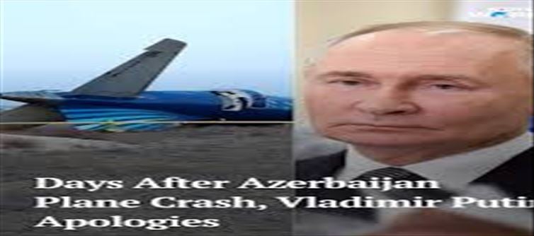 Azerbaijan plane crash... Russian President Putin apologizes..!?