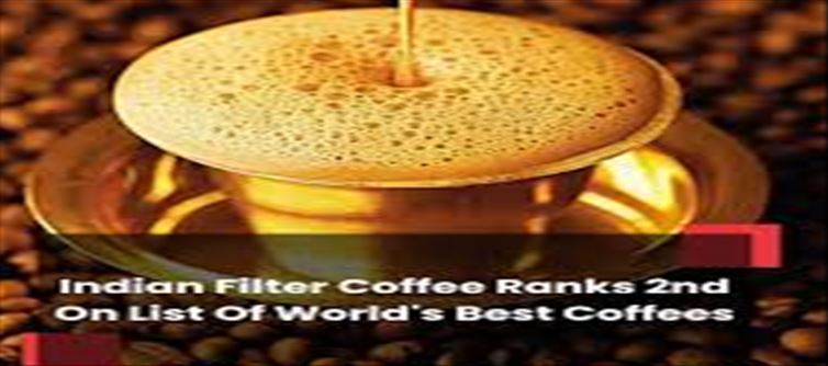 Indian Filter Coffee is in popularity..!! Top in rankings..!!