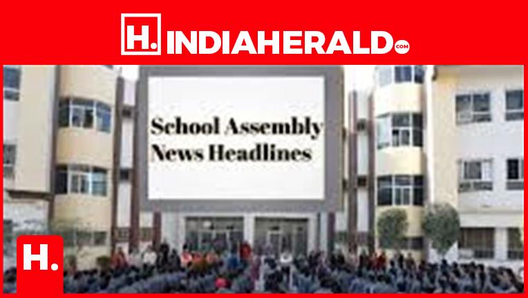 School Assembly News(August 15,2025): Top Headlines
