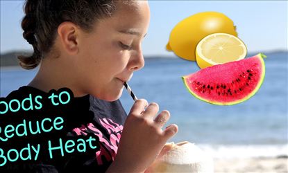 Remedies to reduce body heat naturally this Summer