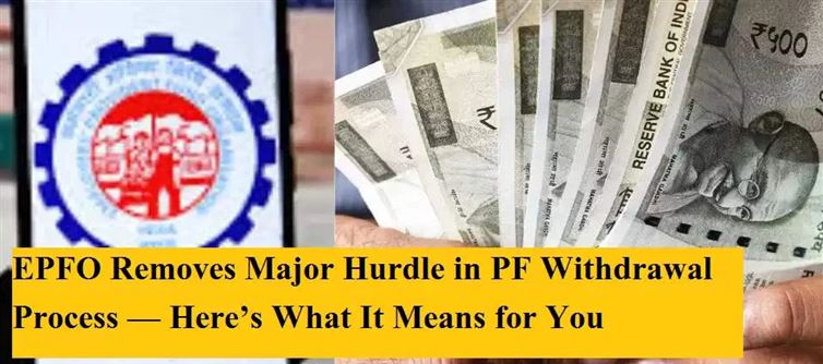 EPFO Eliminates Essential Hurdles In PF Withdrawal Manner